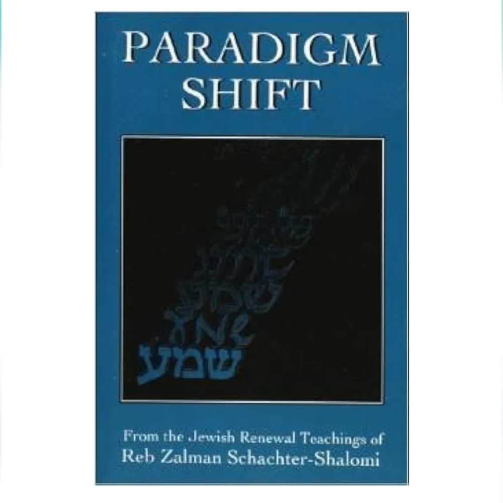 Paradigm Shift: From the Jewish Renewal Teachings of Reb Zalman